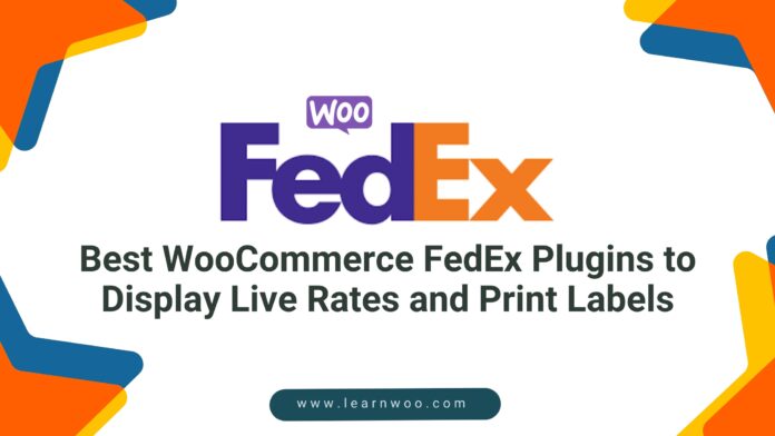 Best WooCommerce FedEx Plugins to Display Live Rates and Print Labels