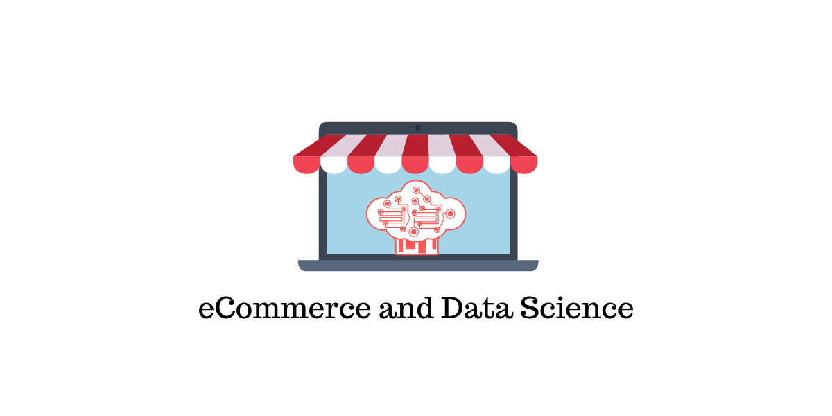4 Data Science Projects eCommerce Businesses Are Using - LearnWoo
