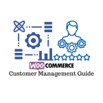 WooCommerce Customer Management Guide