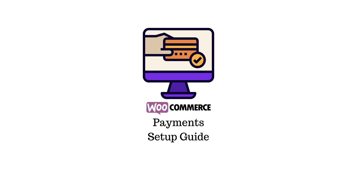 WooCommerce Payments Setup Guide (2024) - LearnWoo