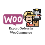 Export orders in WooCommerce