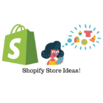 Shopify Store Ideas