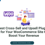 Best Cross-Sell and Upsell Plugins for Your WooCommerce Site to Boost Your Revenue