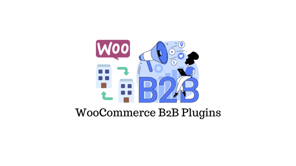 12 Best WooCommerce B2B Plugins - LearnWoo