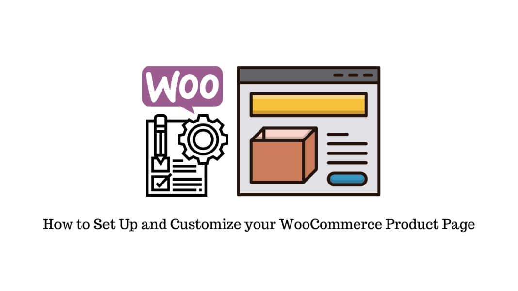 How To Set Up And Customize Your WooCommerce Product Page - LearnWoo