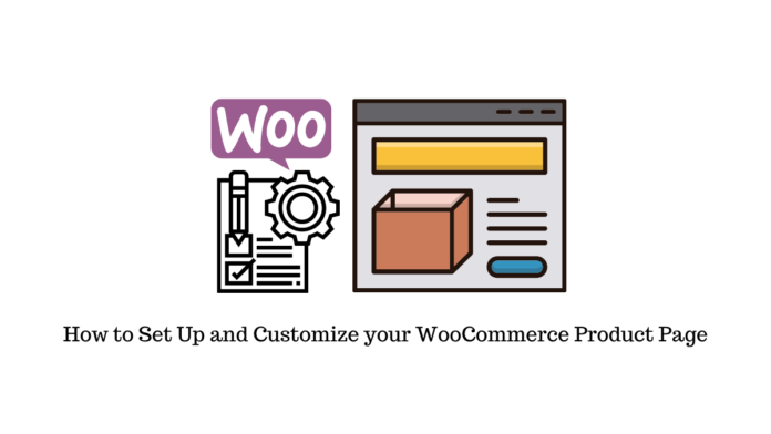 How to setup and customize your WooCommerce product page.