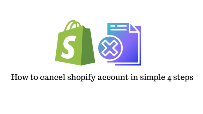 Cancel Shopify account.