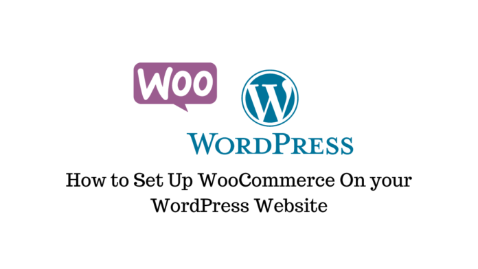 How to setup WooCommerce on your WordPress Website.