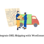 How to Integrate DHL Shipping with WooCommerce