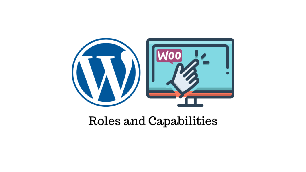 A Detailed Guide On Using WordPress And WooCommerce Roles And ...