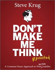 Don’t Make Me Think, Revisited: A Common Sense Approach to Web Usability by Steve Krug