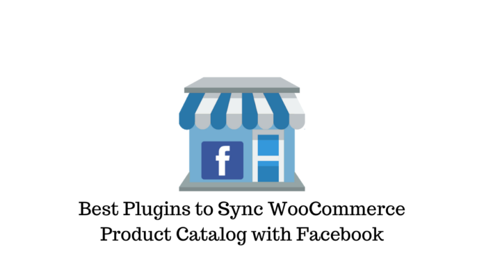 Best Plugins to Sync WooCommerce Product Catalog with Facebook