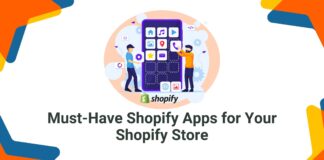 Must-Have Shopify Apps for Your Shopify Store
