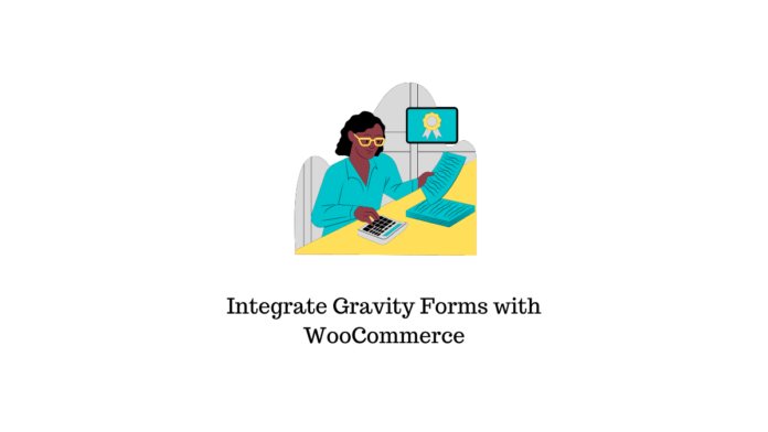 how to integrate Gravity Forms with WooCommerce