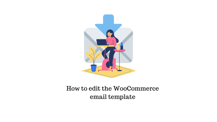 How to edit the WooCommerce email template