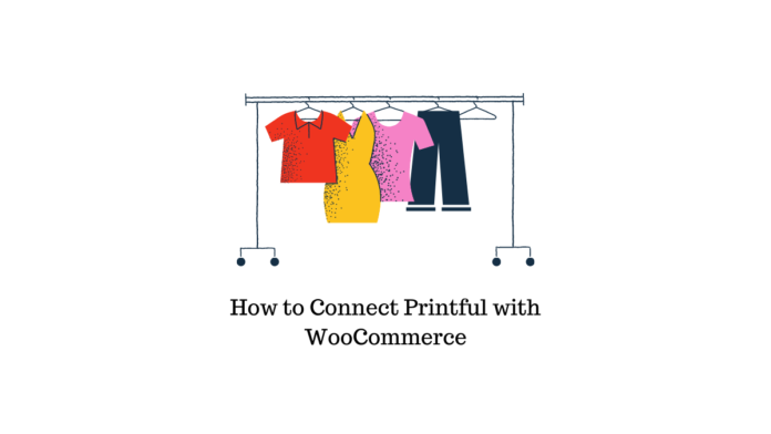 How to Connect Printful with WooCommerce
