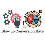 Blow Up Conversion Rate