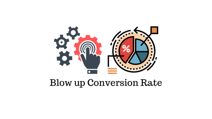 Blow Up Conversion Rate