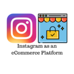 Instagram as an eCommerce Platform