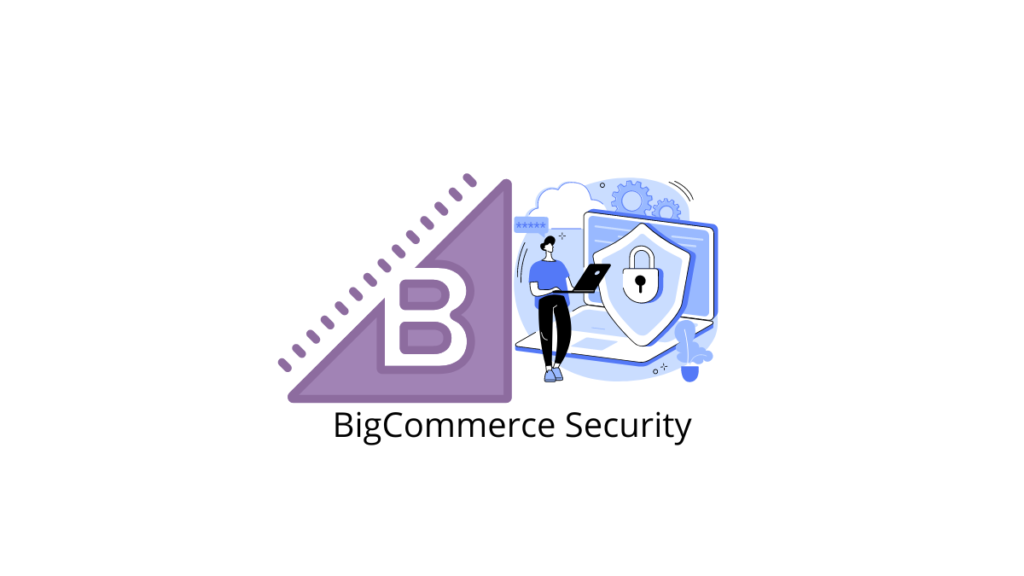 Complete Guide To BigCommerce Security - LearnWoo