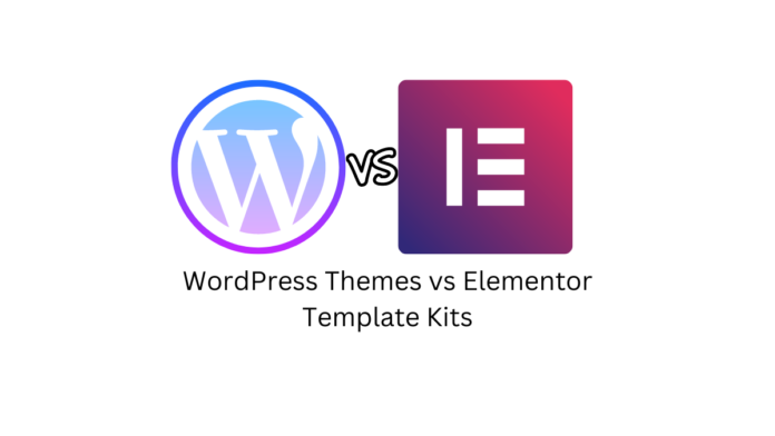 WordPress Themes vs Elementor Template Kits