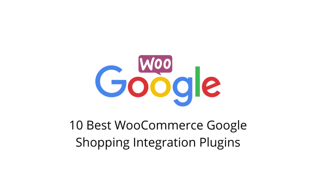 10 Best Google Shopping Integration Plugins LearnWoo