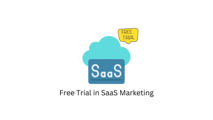 The Role of Free Trials in SaaS Marketing