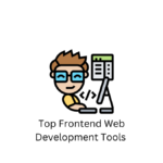 Top Frontend Web Development Tools