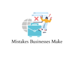 Mistakes business make