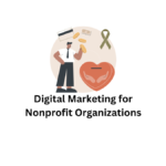Digital Marketing for Nonprofit Organizations