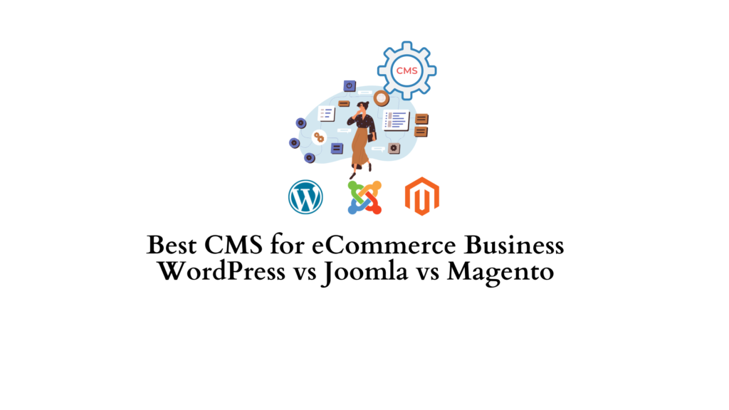 Which is the Best CMS for your eCommerce Business – WordPress Vs ...