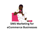 SMS Marketing for eCommerce Businesses