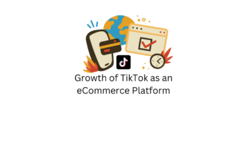 Growth of TikTok as an eCommerce Platform