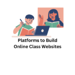 Platforms to Build Classroom Websites