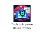 Tools to Improve Online Privacy