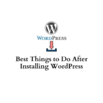 Things to do after installing WordPress