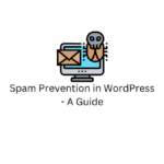 Spam Prevention in WordPress - A Guide