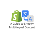 A Guide to Shopify Multilingual Content