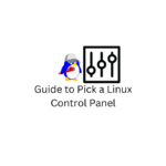 Guide to Pick a Linux Control Panel