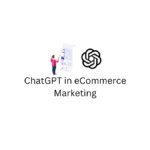 ChatGPT in eCommerce Marketing