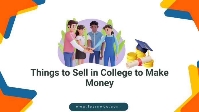 Things to Sell in College to Make Money