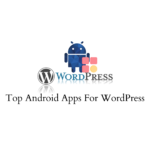 Best Android Apps for WordPress