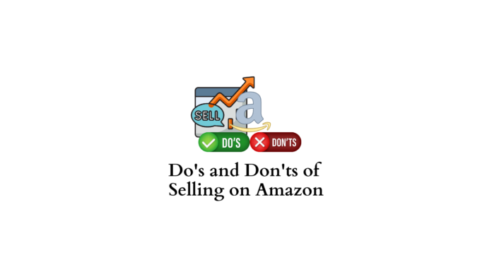 Do's and don'ts of Selling on Amazon