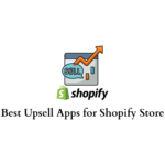 Best Upsell Apps for Shopify Store