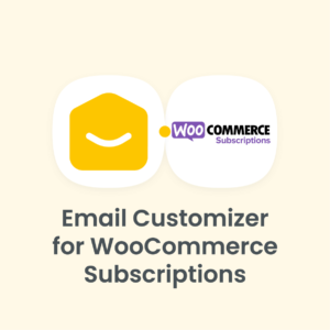Email Customizer for WooCommerce Subscriptions