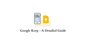 Google Keep - Best Note-taking App | A Detailed Guide (Includes Video ...