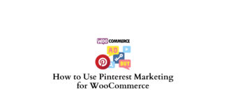 How to Use Pinterest Marketing for WooCommerce