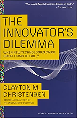 Innovators Dilemma by Clayton Christensen