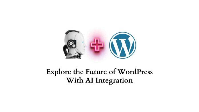 Explore the Future of WordPress with AI Integration