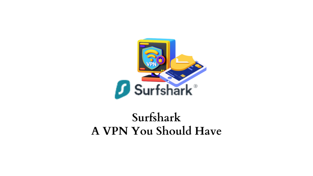 Surfshark - A VPN You Should Have - LearnWoo